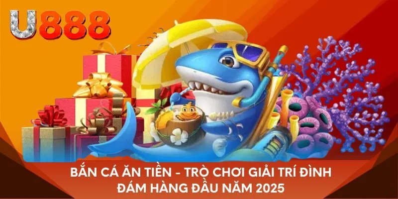 Bắn Cá Ăn Tiền - Trò chơi giải trí đình đám hàng đầu năm 2025