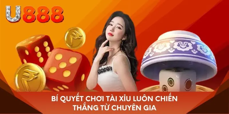 Bí quyết chơi tài xỉu luôn chiến thắng từ chuyên gia