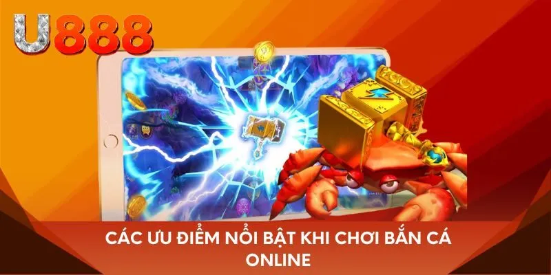 Các ưu điểm nổi bật khi chơi bắn cá online