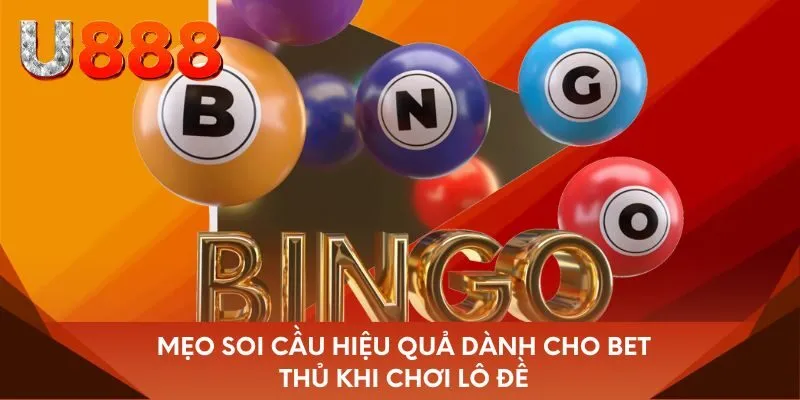 Mẹo soi cầu hiệu quả dành cho bet thủ khi chơi lô đề