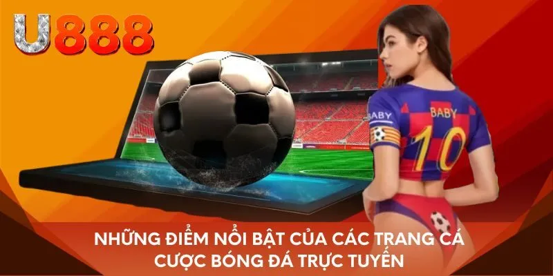 Những điểm nổi bật của các trang cá cược bóng đá trực tuyến